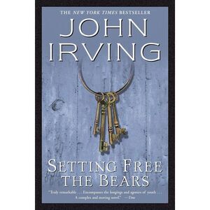 Setting Free the Bears -- John Irving